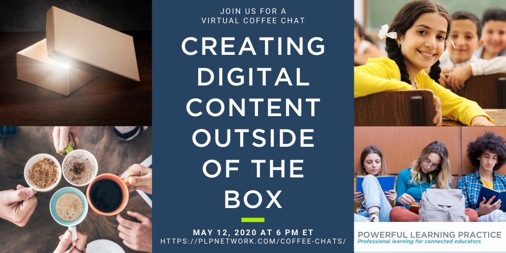 May 12th Virtual Coffee Chat: Creating “Out of the Box” Digital Content