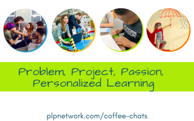 June 16th Coffee Chat: Project, Problem, Passion, and Personalized Learning