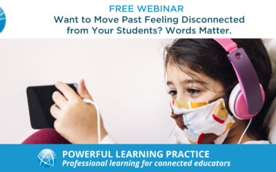 Let’s Move Past Feeling Disconnected from Your Students. Words Matter